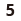 5